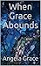 When Grace Abounds
