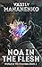 Noa in the Flesh (World of the Changed Book #3) LitRPG Series by Vasily Mahanenko