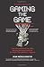 Gaming the Game: The Story Behind the NBA Betting Scandal and the Gambler Who Made It Happen