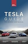 Tesla Guide: The Missing User Manual