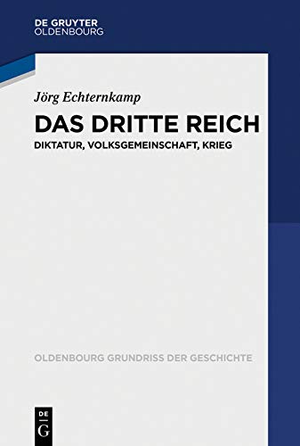 Das Dritte Reich: Diktatur, Volksgemeinschaft, Krieg (Oldenbourg Grundriss der Geschichte 45) (German Edition)