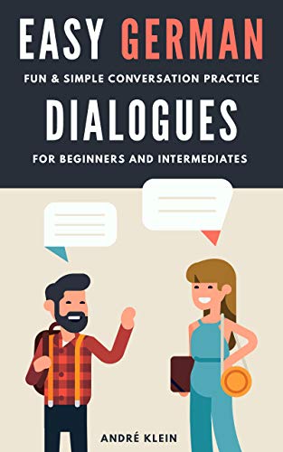 Easy German Dialogues: Fun & Simple Conversation Practice For Beginners And Intermediates (Kindle Edition)