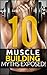 10 Muscle Building Myths Th...