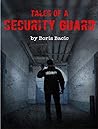 Tales of a Security Guard by Boris  Bacic
