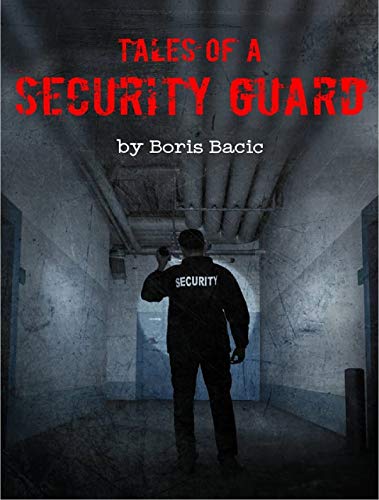 Tales of a Security Guard (Nosleep Scary Stories Collection by Boris Bacic)