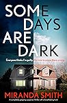 Some Days Are Dark by Miranda Smith Some Days Are Dark by Miranda Smith