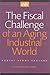 The Fiscal Challenge of an Aging Industrial World by Robert Stowe England