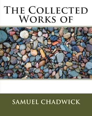 The Collected Works of Samuel Chadwick