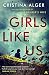 Girls Like Us by Cristina Alger