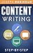 Content Writing Step-By-Step: Learn How To Write Content That Converts And Become A Successful Entertainer Of Online Audiences
