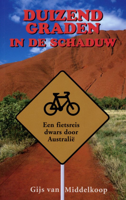 Duizend graden in de schaduw: een fietsreis dwars door Australië (Paperback)