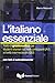 L'italiano essenziale con t...