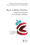 Rock et Belles Oreilles : analyse de l'oeuvre d'un groupe mythique