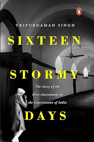 Sixteen Stormy Days: The Story of the First Amendment of the Constitution of India