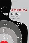 How America Got Its Guns by William Briggs