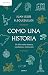 Como una historia: Un libro sobre historia, enseñanza y motivación