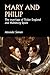 Mary and Philip: The Marriage of Tudor England and Habsburg Spain
