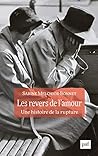Les revers de l'amour. Une histoire de la rupture Les revers de l'amour. Une histoire de la rupture