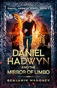 Daniel Hadwyn And The Mirror Of Limbo