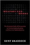 Weaponized Words: The Strategic Role of Persuasion in Violent Radicalization and Counter-Radicalization