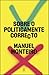 Sobre o politicamente correcto by Manuel Monteiro