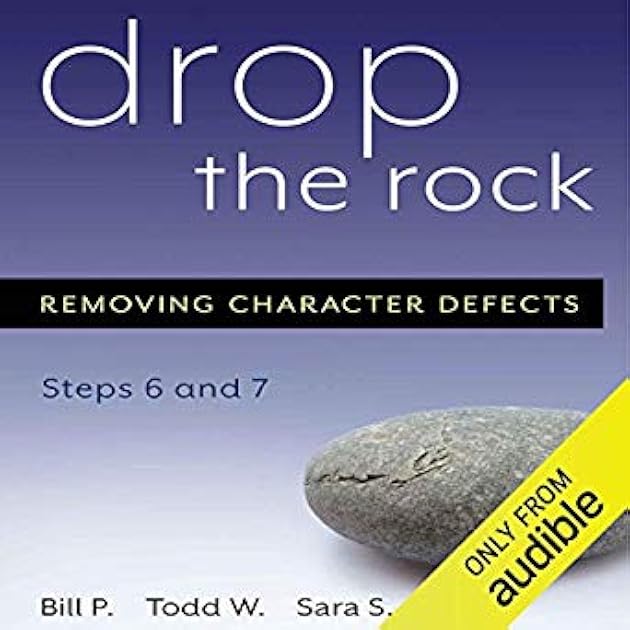 Drop the Rock: Removing Character Defects (Steps Six and Seven)