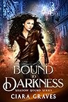 Bound to Darkness (Shadow Bound, #1)