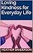 Loving Kindness for Everyday Life by Heather Sanderson Loving Kindness for Everyday Life by Heather Sanderson