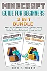 Minecraft Guide for Beginners 2 in 1 Bundle: All the tips and tricks for Survival, Exploration, Mining, Building, Redstone, Enchantment, Strategy and more!