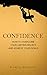 Confidence: How to Overcome Your Limiting Beliefs and Achieve Your Goals
