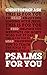 Psalms For You: How to pray, how to feel and how to sing (God's Word For You)