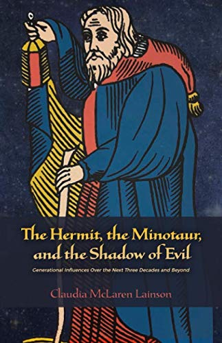 The Hermit, the Minotaur, and the Shadow of Evil: Generational Influences Over the Next Three Decades and Beyond (Paperback)