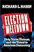 Election Meltdown: Dirty Tricks, Distrust, and the Threat to American Democracy