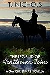 The Legend of Gentleman John by T.J.  Nichols