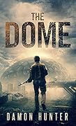 The Dome - A Post-Apocalyptic EMP Survival Thriller