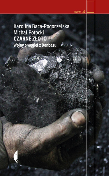 Czarne złoto. Wojny o węgiel z Donbasu (Hardcover)