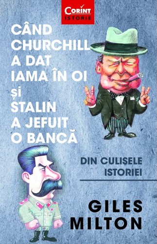 Când Churchill a dat iama în oi și Stalin a jefuit o bancă. Din culisele istoriei