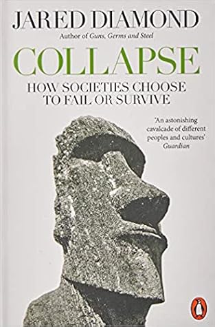 Collapse: How Societies Choose to Fail or Survive by Jared Diamond