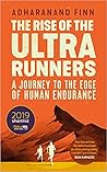 The Rise of the Ultra Runners by Adharanand Finn