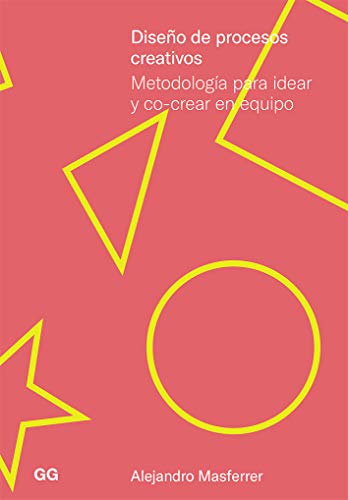 Diseño de procesos creativos: Metodología para idear y co-crear en equipo (Spanish Edition)