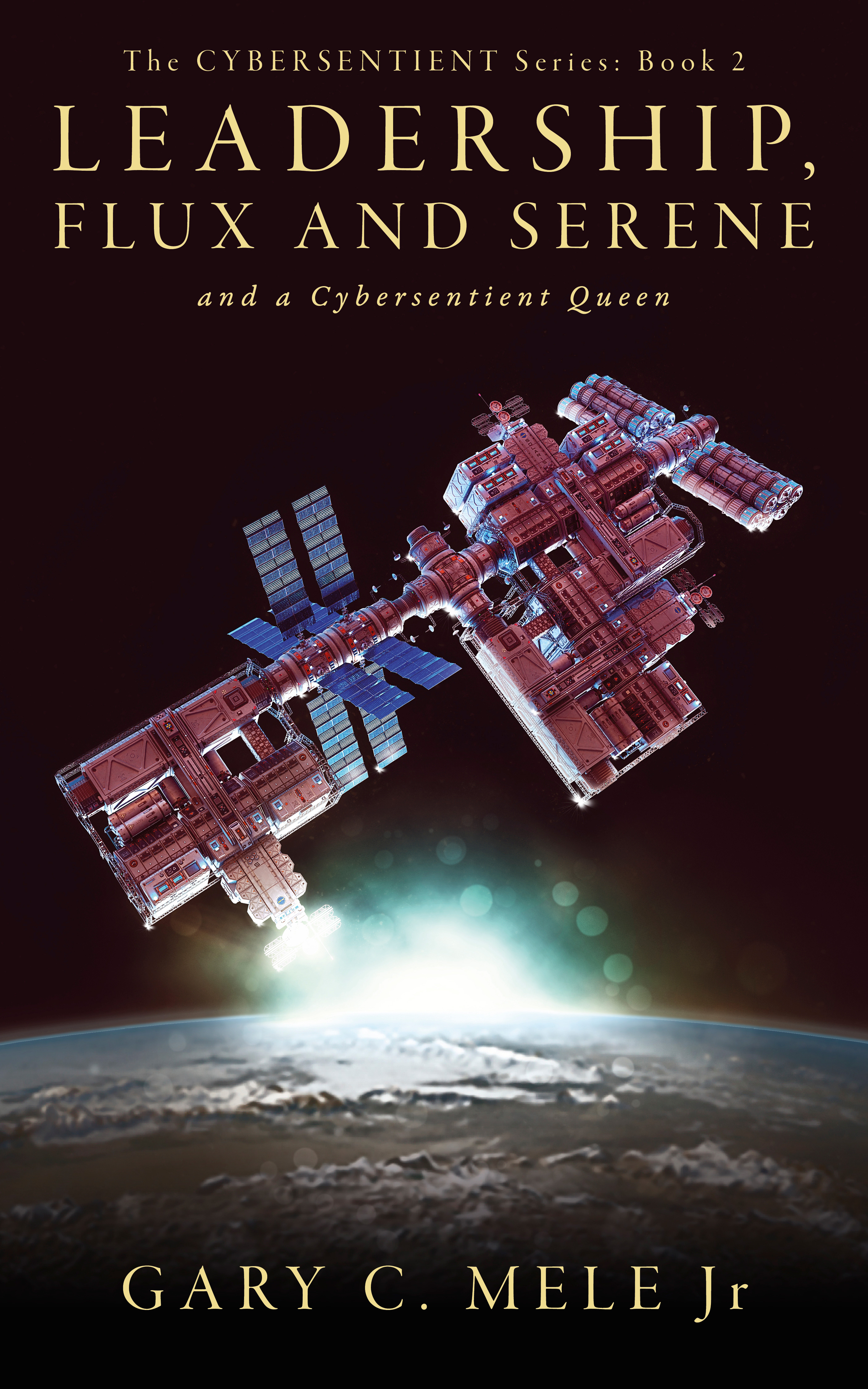 Leadership, Flux and Serene; and a Cybersentient Queen (The Cybersentient Series, # 2)