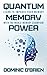 Quantum Memory Power: Learn to Improve Your Memory With the World Memory Champion!