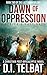 Dawn of Oppression (Last Da...