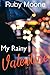 My Rainy Valentine by Ruby Moone My Rainy Valentine by Ruby Moone