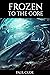 Frozen To The Core (A White Dragon Saga Prequel)