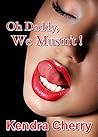Oh Daddy We Mustn’t Oh Daddy We Mustn’t
