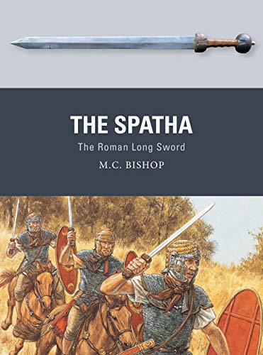 The Spatha: The Roman Long Sword (Weapon, 72)