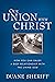 Our Union with Christ by Duane Sheriff