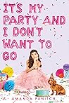 It's My Party and I Don't Want to Go It's My Party and I Don't Want to Go