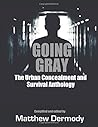 Going Gray: The Urban Concealment and Survival Anthology